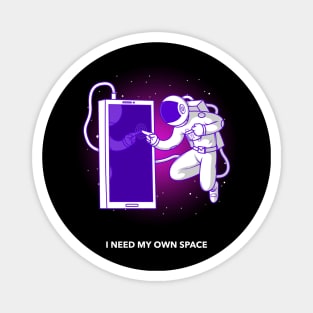 I need my own space - Space Lover, Astronaut, Space Magnet